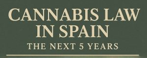Lee más sobre el artículo Cannabis in Spain for the next 5 years